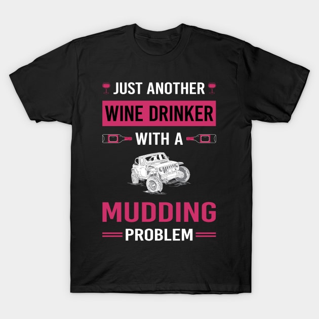 Wine Drinker Mudding Mud Bogging T-Shirt by Good Day